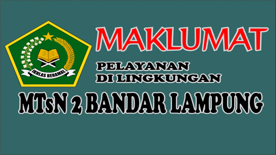 Maklumat Pelayanan MTsN 2 Bandar Lampung
