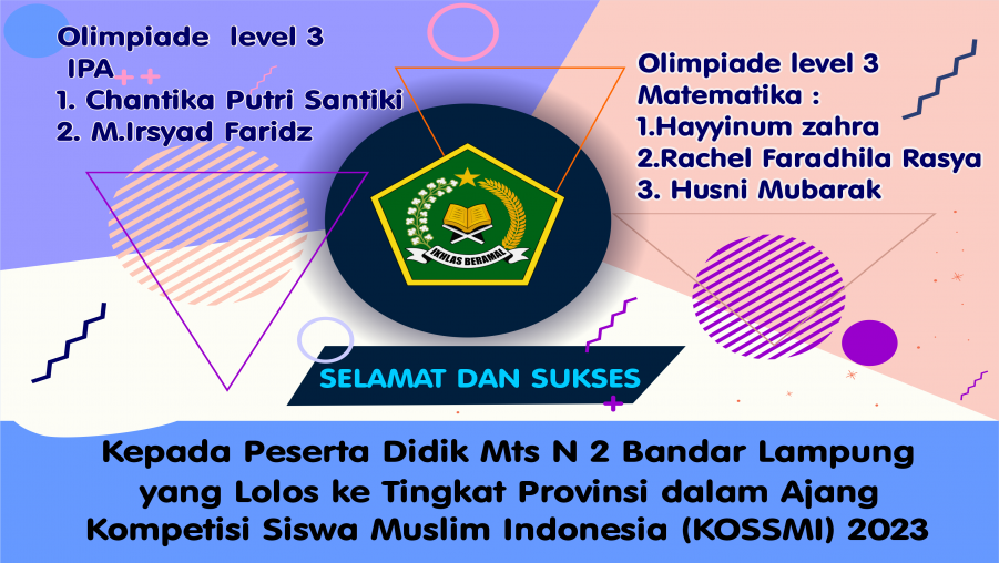 MTs N 2 Bandar Lampung Kembali Raih Juara pada Ajang Kompetisi Sains Siswa Muslim Indonesia (KOSSMI) tahun 2023