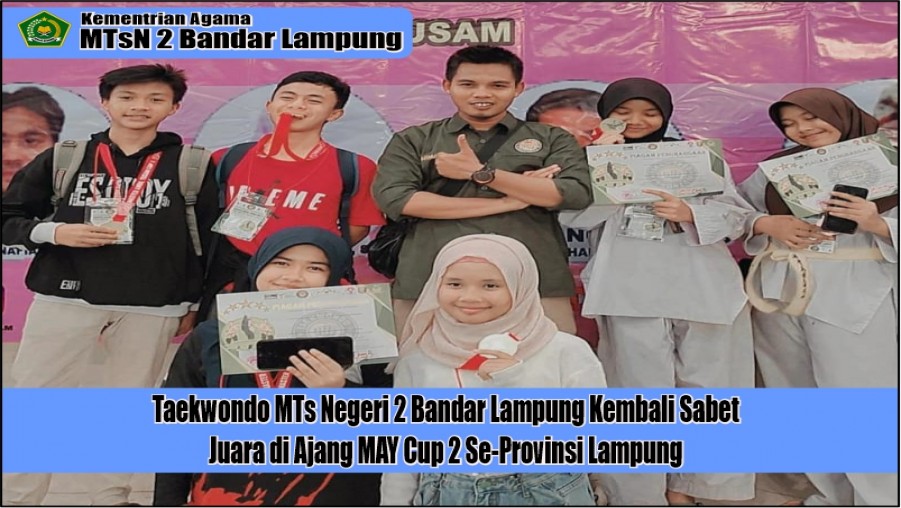 Taekwondo MTs Negeri 2 Bandar Lampung Kembali Sabet Juara di Ajang MAY Cup 2 Se-Provinsi Lampung